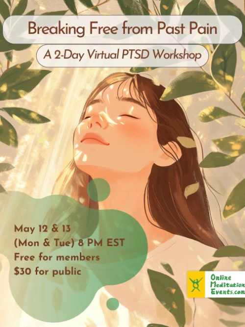 Breaking Free from Past Pain - A 2-Day Virtual PTSD Workship - May 12 & 13 8PM EST Free for members $30 for public
