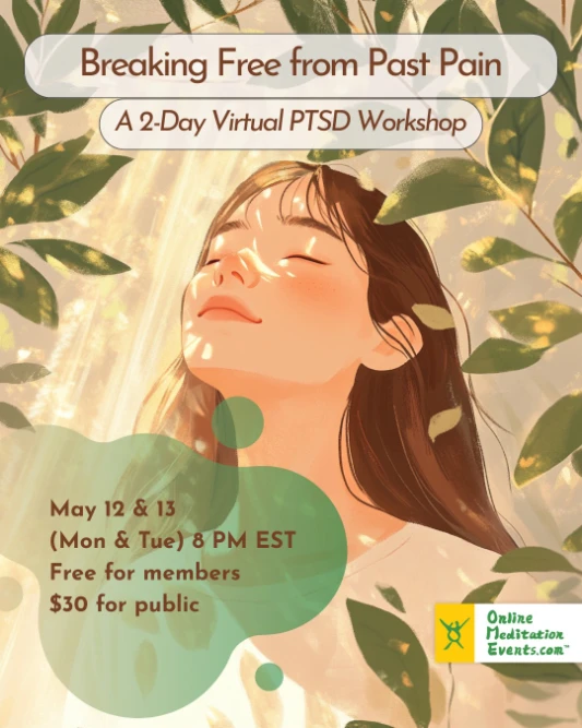 Breaking Free from Past Pain - A 2-Day Virtual PTSD Workship - May 12 & 13 8PM EST Free for members $30 for public