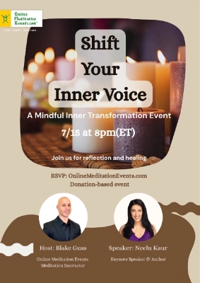 Shift Your Inner Voice - A Mindful Inner Transformation Event - 7/15 8PM ET Donation-based event - Host Blake Guss w/ Speaker Neelu Kaur