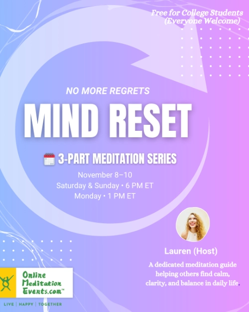 Mind Reset - 3-Part Meditation Series - Free for College Students - Everyone Welcome - Nov 8-10 - Sat & Sun 6PM ET - Mon 1PM ET